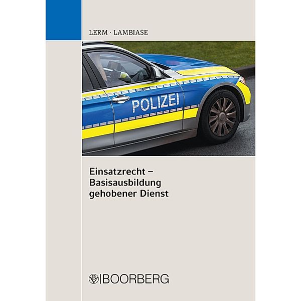 Einsatzrecht  - Basisausbildung gehobener Dienst, Patrick Lerm, Dominik Lambiase