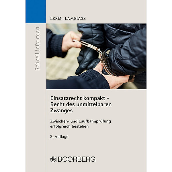 Einsatzrecht kompakt - Recht des unmittelbaren Zwanges, Patrick Lerm, Dominik Lambiase