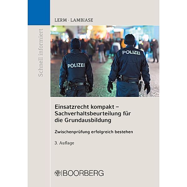 Einsatzrecht kompakt - Sachverhaltsbeurteilung für die Grundausbildung / Schnell informiert, Patrick Lerm, Dominik Lambiase