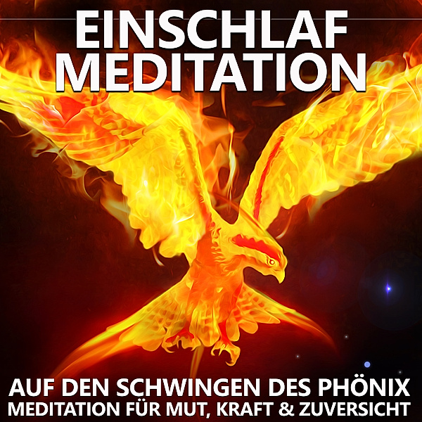 Einschlaf Meditation | Auf den Schwingen des Phönix, Raphael Kempermann