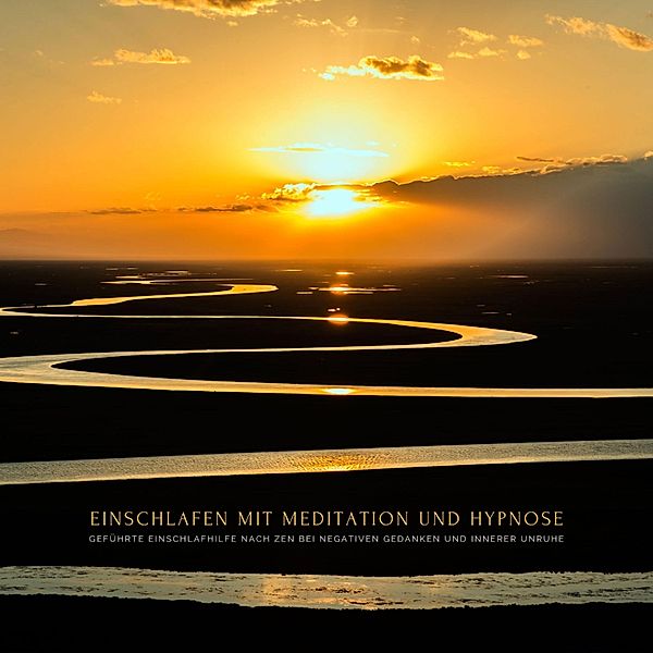 Einschlafen mit Meditation und Hypnose: Geführte Einschlafhilfe nach ZEN bei negativen Gedanken und innerer Unruhe, Zentrum für Meditation