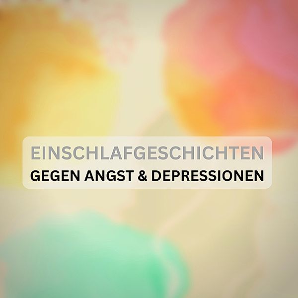 Einschlafgeschichten gegen Angst, Burnout & Depressionen - 1 - Einschlafgeschichten gegen Angst & Depressionen: Mit sanfter Stimme und friedvollen Naturgeräuschen, Patrick Lynen