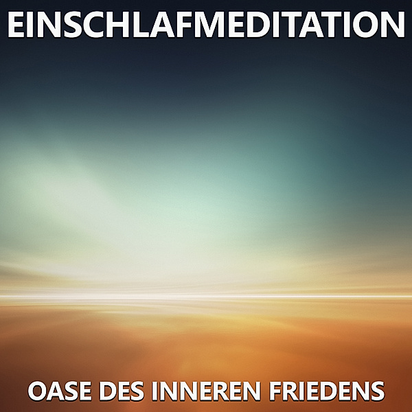 Einschlafmeditation - Oase des inneren Friedens, Raphael Kempermann