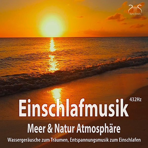 Einschlafmusik (432Hz) Meer Natur Atmosphäre: Wassergeräusche zum Träumen, Torsten Abrolat