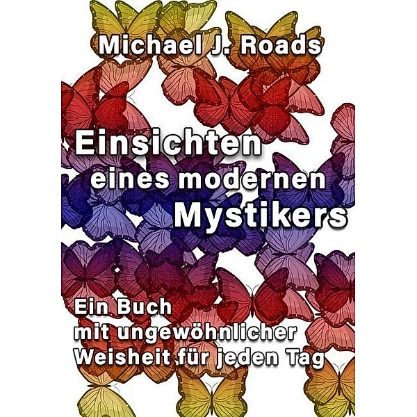 Einsichten eines modernen Mystikers, Michael J. Roads