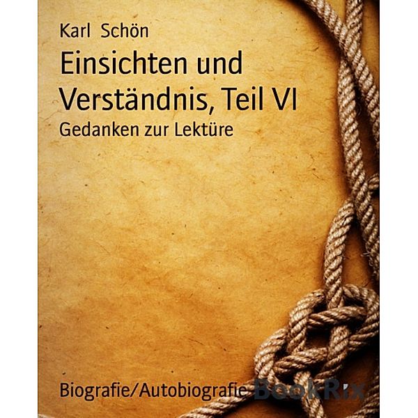 Einsichten und Verständnis, Teil VI, Karl Schön