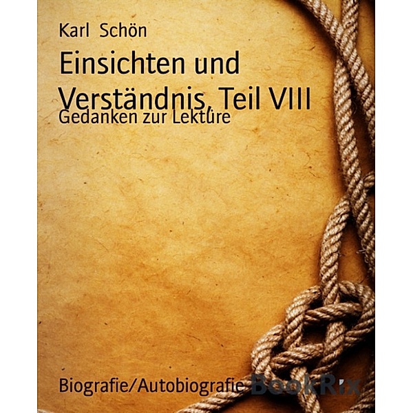 Einsichten und Verständnis, Teil VIII, Karl Schön