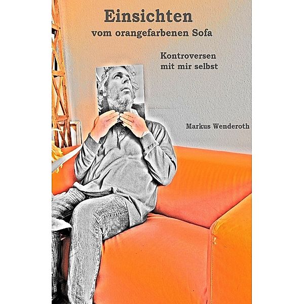 Einsichten vom orangefarbenen Sofa, Markus Wenderoth