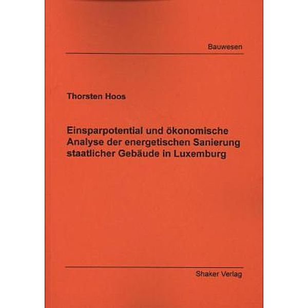 Einsparpotential und ökonomische Analyse der energetischen Sanierung staatlicher Gebäude in Luxemburg, Thorsten Hoos