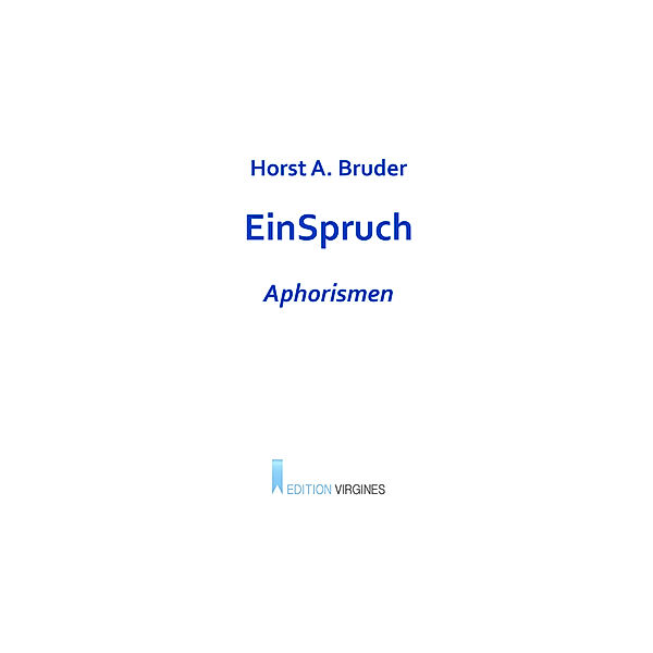 EinSpruch, Horst A. Bruder