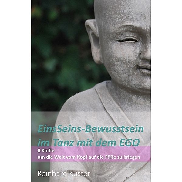 EinsSeins-Bewusstsein im Tanz mit dem EGO, Reinhard Küster