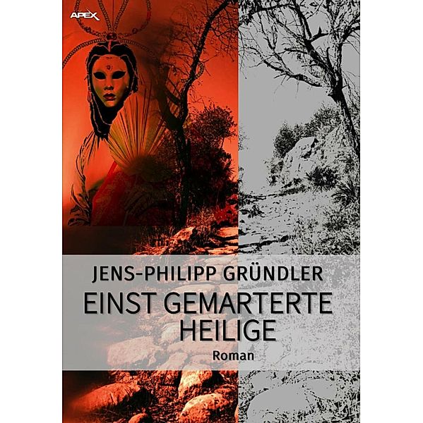 EINST GEMARTERTE HEILIGE, Jens-Philipp Gründler