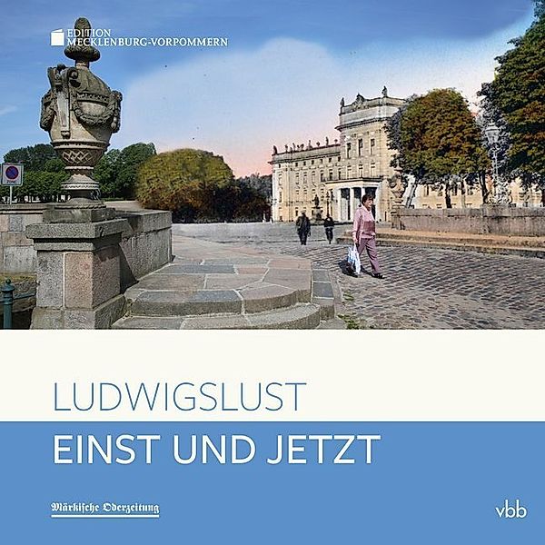 Einst und Jetzt - Ludwigslust, Astrid Klook