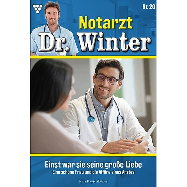 einst war sie seine große Liebe / Notarzt Dr. Winter Bd.20, Nina Kayser-Darius