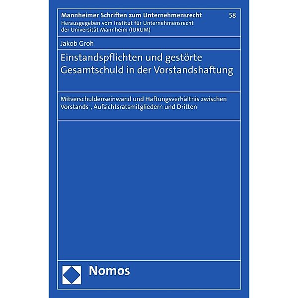 Einstandspflichten und gestörte Gesamtschuld in der Vorstandshaftung / Mannheimer Schriften zum Unternehmensrecht Bd.58, Jakob Groh