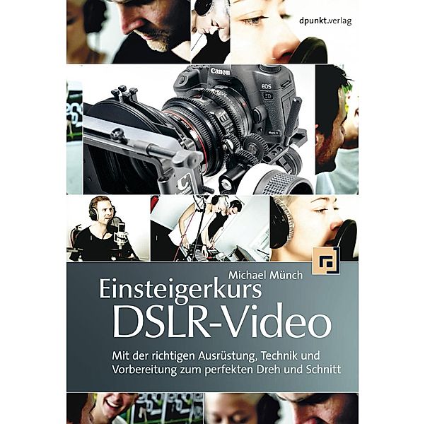 Einsteigerkurs DSLR-Video, Michael Münch