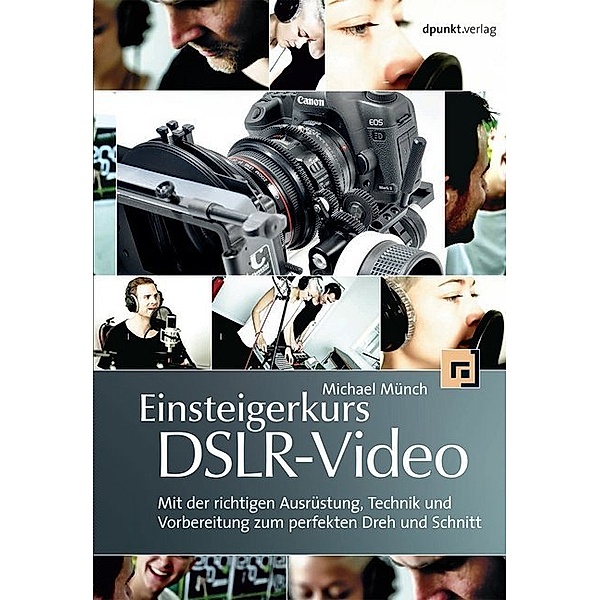 Einsteigerkurs DSLR-Video, Michael Münch