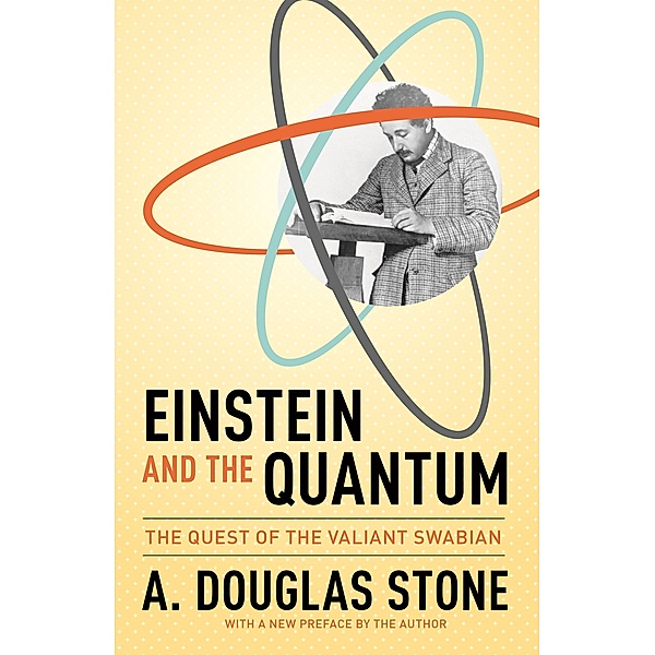 Einstein and the Quantum, A. Douglas Stone