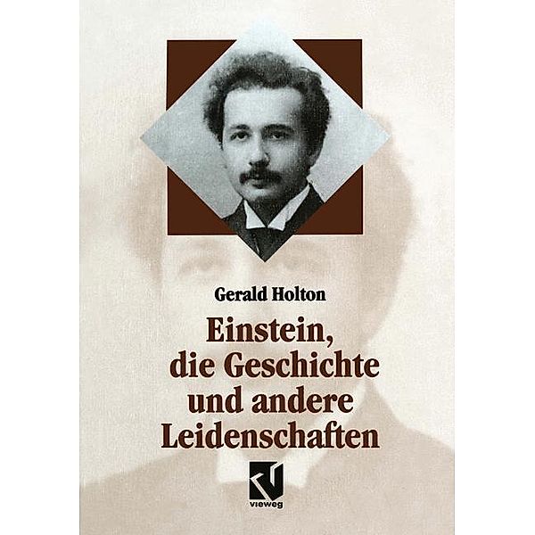 Einstein, die Geschichte und andere Leidenschaften / Facetten, Gerald Holton