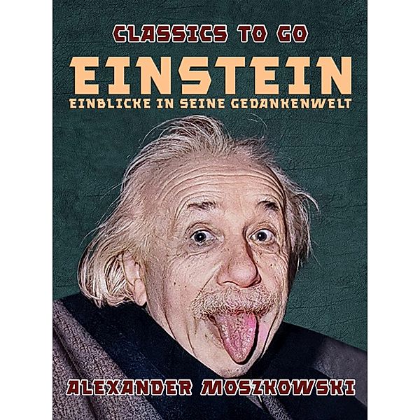 Einstein - Einblicke in seine Gedankenwelt, Alexander Moszkowski
