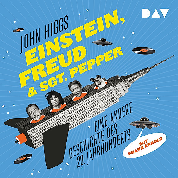 Einstein, Freud & Sgt. Pepper – Eine andere Geschichte des 20. Jahrhunderts, John Higgs