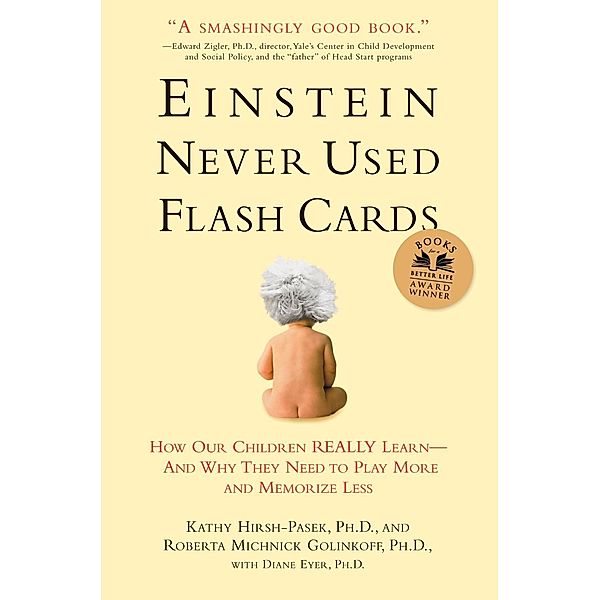 Einstein Never Used Flash Cards, Kathy Hirsh-Pasek, Roberta Michnick Golinkoff, Diane Eyer