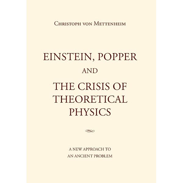 Einstein, Popper and the Crisis of theoretical Physics, Christoph von Mettenheim