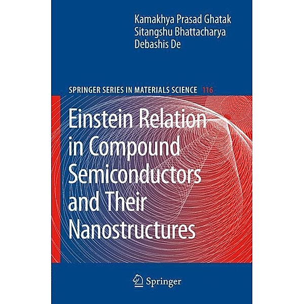 Einstein Relation in Compound Semiconductors and Their Nanostructures, Kamakhya Prasad Ghatak, Sitangshu Bhattacharya, Debashis De