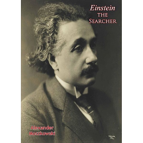 Einstein the Searcher, Alexander Moszkowski