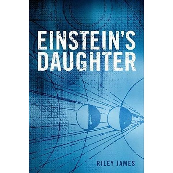 Einstein's Daughter, Riley James