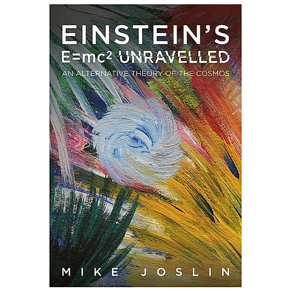 Einstein's E = mc2 Unravelled / Brown Dog Books, Mike Joslin
