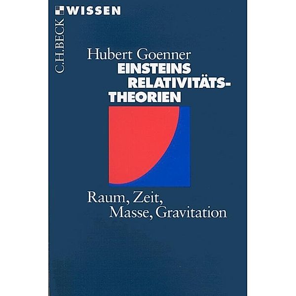 Einsteins Relativitätstheorien / Beck'sche Reihe Bd.2069, Hubert Goenner