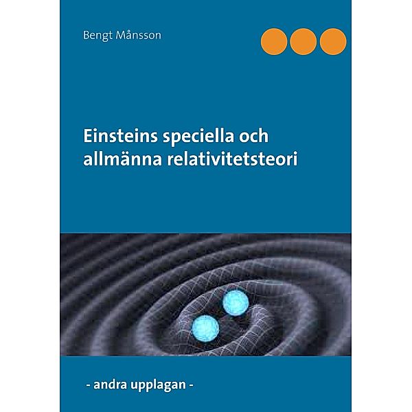 Einsteins speciella och allmänna relativitetsteori, Bengt Månsson