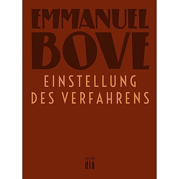 Einstellung des Verfahrens / Werkausgabe Emmanuel Bove, Emmanuel Bove
