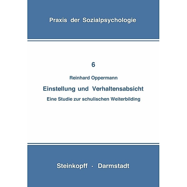Einstellung und Verhaltensabsicht / Praxis der Sozialpsychologie Bd.6, Reinhard Opper