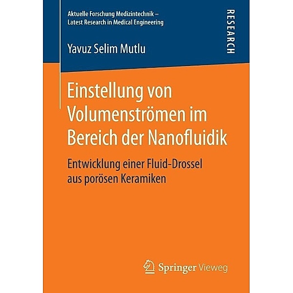 Einstellung von Volumenströmen im Bereich der Nanofluidik / Aktuelle Forschung Medizintechnik - Latest Research in Medical Engineering, Yavuz Selim Mutlu