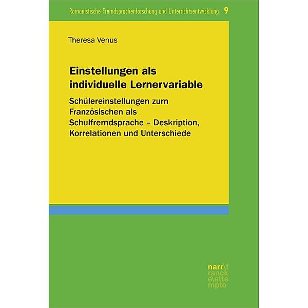 Einstellungen als individuelle Lernervariable / Romanistische Fremdsprachenforschung und Unterrichtsentwicklung Bd.9, Theresa Venus