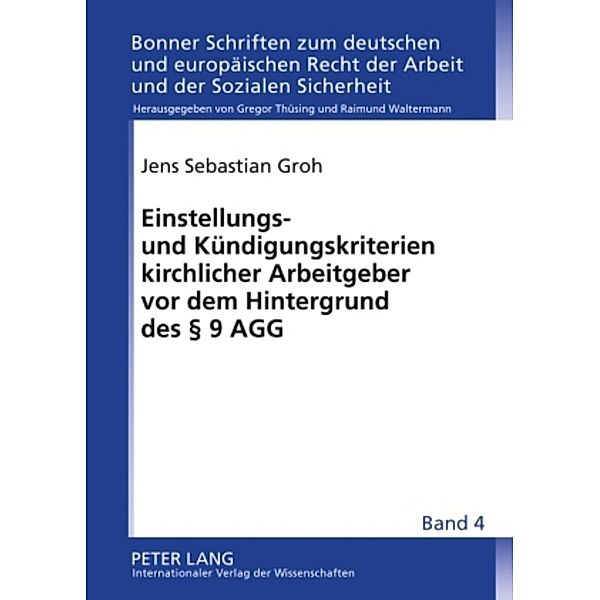 Einstellungs- und Kündigungskriterien kirchlicher Arbeitgeber vor dem Hintergrund des 9 AGG, Jens Sebastian Groh