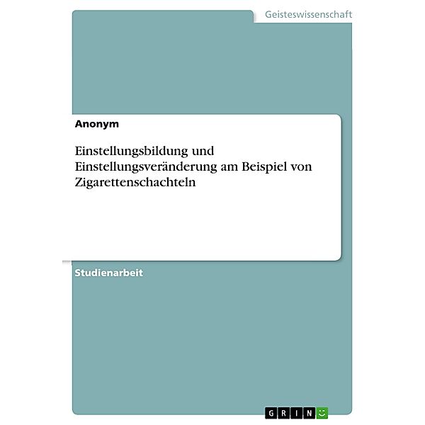 Einstellungsbildung und Einstellungsveränderung am Beispiel von Zigarettenschachteln