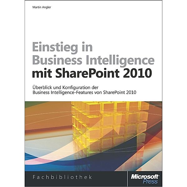 Einstieg in Business Intelligence mit Microsoft SharePoint 2010, Martin W. Angler