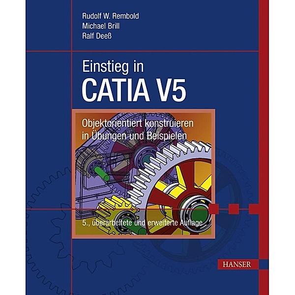 Einstieg in CATIA V5, Rudolf W. Rembold, Michael Brill, Ralf Deess