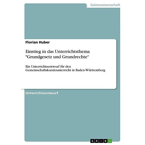 Einstieg in das Unterrichtsthema Grundgesetz und Grundrechte, Florian Huber