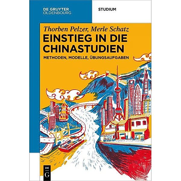 Einstieg in die Chinastudien / De Gruyter Studium, Thorben Pelzer, Merle Schatz