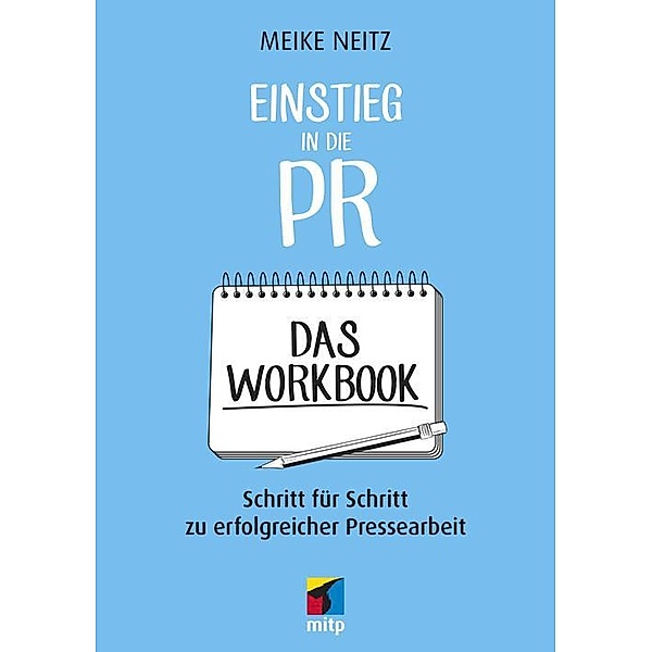 Einstieg in die PR - Das Workbook, Meike Neitz