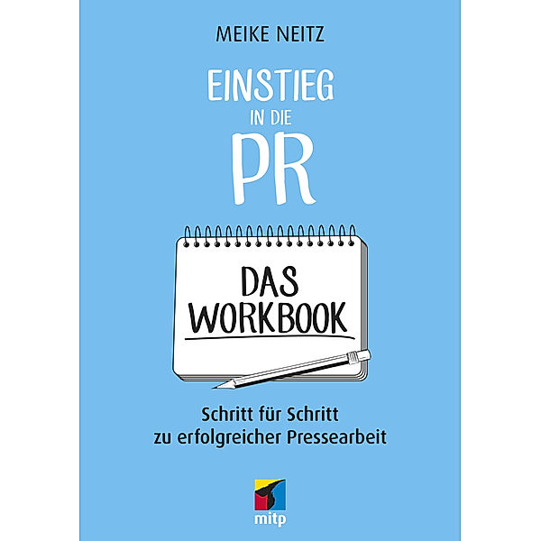 Einstieg in die PR - Das Workbook, Meike Neitz