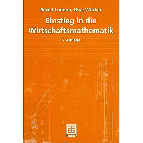 Einstieg in die Wirtschaftsmathematik, Bernd Luderer, Uwe Würker