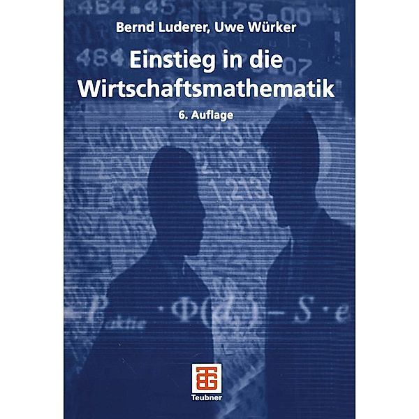 Einstieg in die Wirtschaftsmathematik / Studienbücher Wirtschaftsmathematik, Bernd Luderer, Uwe Würker