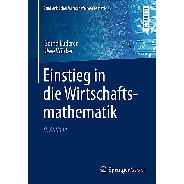 Einstieg in die Wirtschaftsmathematik / Studienbücher Wirtschaftsmathematik, Bernd Luderer, Uwe Würker