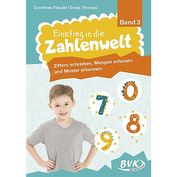 Einstieg in die Zahlenwelt: Ziffern schreiben, Mengen erfassen und Muster erkennen.Bd.3, Dorothee Pakulat, Sonja Thomas