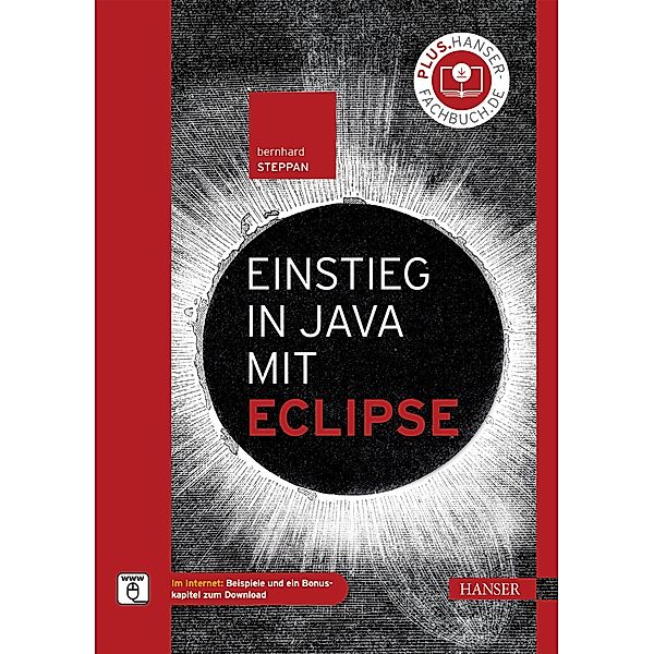 Einstieg in Java mit Eclipse, Bernhard Steppan